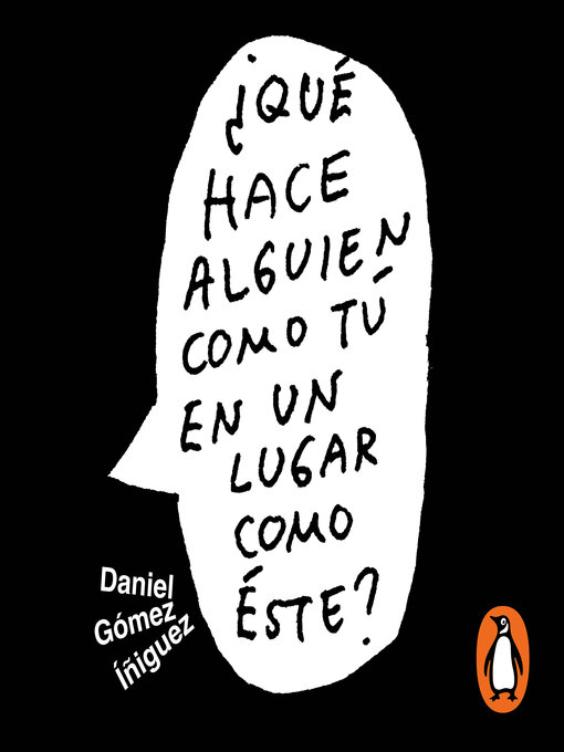 Title details for ¿Qué hace alguien como tú en un lugar como este? by Daniel Gómez Iñiguez - Wait list